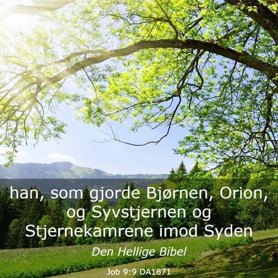 Picture 03 - Job 9:9 DA1871 - han, som gjorde Bjørnen, Orion, og Syvstjernen - Bible Verse Picture