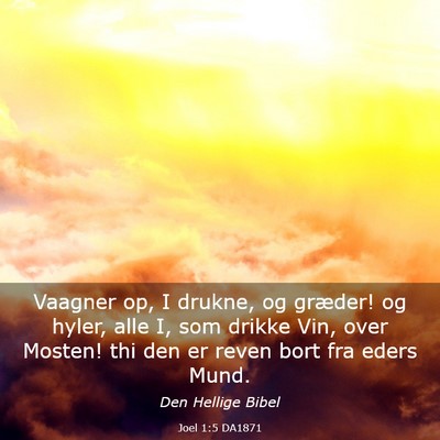 Picture 03 - Joel 1:5 DA1871 - Vaagner op, I drukne, og græder! og hyler, alle - Bible Verse Picture