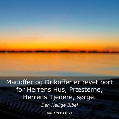Picture 03 - Joel 1:9 DA1871 - Madoffer og Drikoffer er revet bort for Herrens - Bible Verse Picture