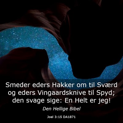Picture 03 - Joel 3:15 DA1871 - Smeder eders Hakker om til Sværd og eders - Bible Verse Picture