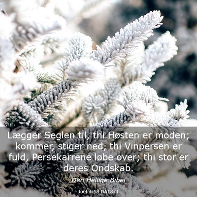 Picture 03 - Joel 3:18 DA1871 - Lægger Seglen til, thi Høsten er moden; kommer, - Bible Verse Picture
