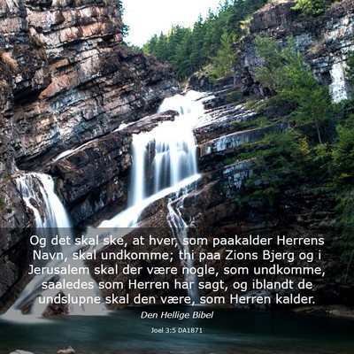 Picture 03 - Joel 3:5 DA1871 - Og det skal ske, at hver, som paakalder Herrens - Bible Verse Picture