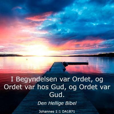 Picture 03 - Johannes 1:1 DA1871 - I Begyndelsen var Ordet, og Ordet var hos Gud, og - Bible Verse Picture