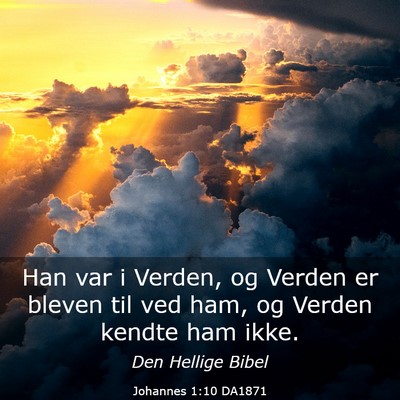 Picture 03 - Johannes 1:10 DA1871 - Han var i Verden, og Verden er bleven til ved - Bible Verse Picture