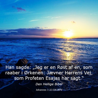 Picture 03 - Johannes 1:23 DA1871 - Han sagde: „Jeg er en Røst af en, som raaber i - Bible Verse Picture