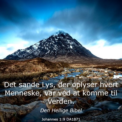 Picture 03 - Johannes 1:9 DA1871 - Det sande Lys, der oplyser hvert Menneske, var - Bible Verse Picture