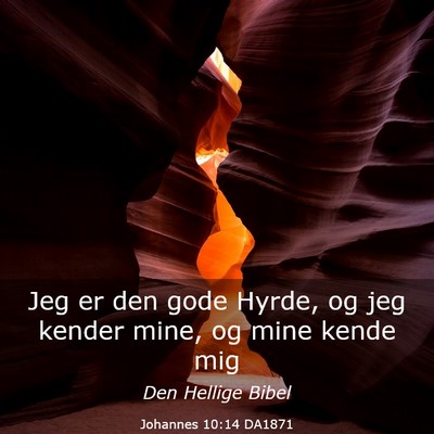 Picture 03 - Johannes 10:14 DA1871 - Jeg er den gode Hyrde, og jeg kender mine, og - Bible Verse Picture