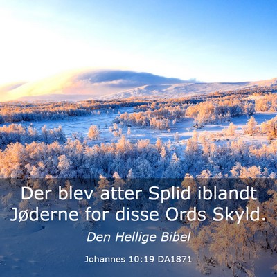 Picture 03 - Johannes 10:19 DA1871 - Der blev atter Splid iblandt Jøderne for disse - Bible Verse Picture