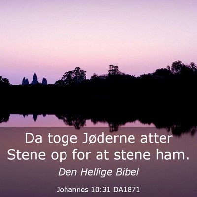Picture 03 - Johannes 10:31 DA1871 - Da toge Jøderne atter Stene op for at stene - Bible Verse Picture