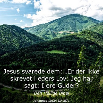 Picture 03 - Johannes 10:34 DA1871 - Jesus svarede dem: „Er der ikke skrevet i eders - Bible Verse Picture