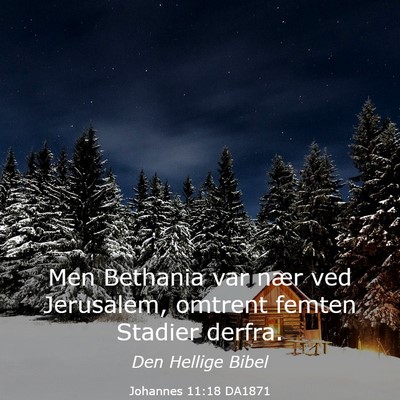 Picture 03 - Johannes 11:18 DA1871 - Men Bethania var nær ved Jerusalem, omtrent - Bible Verse Picture
