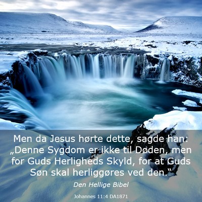 Picture 03 - Johannes 11:4 DA1871 - Men da Jesus hørte dette, sagde han: „Denne - Bible Verse Picture