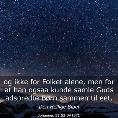 Picture 03 - Johannes 11:52 DA1871 - og ikke for Folket alene, men for at han ogsaa - Bible Verse Picture