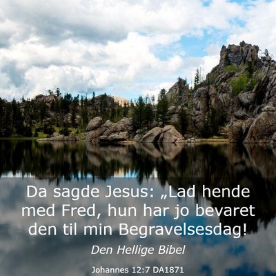 Picture 03 - Johannes 12:7 DA1871 - Da sagde Jesus: „Lad hende med Fred, hun har jo - Bible Verse Picture
