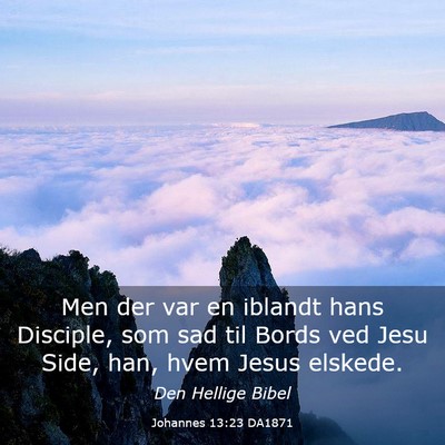 Picture 03 - Johannes 13:23 DA1871 - Men der var en iblandt hans Disciple, som sad til - Bible Verse Picture