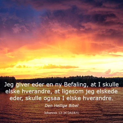 Picture 03 - Johannes 13:34 DA1871 - Jeg giver eder en ny Befaling, at I skulle elske - Bible Verse Picture