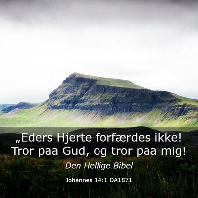 Picture 03 - Johannes 14:1 DA1871 - „Eders Hjerte forfærdes ikke! Tror paa Gud, og - Bible Verse Picture