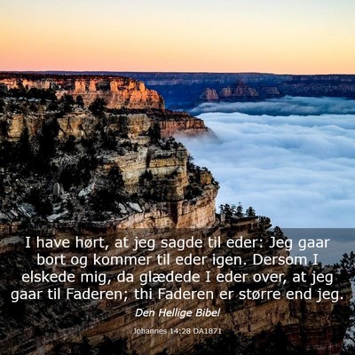 Picture 03 - Johannes 14:28 DA1871 - I have hørt, at jeg sagde til eder: Jeg gaar - Bible Verse Picture