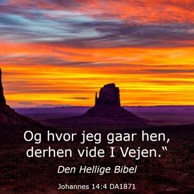 Picture 03 - Johannes 14:4 DA1871 - Og hvor jeg gaar hen, derhen vide I - Bible Verse Picture