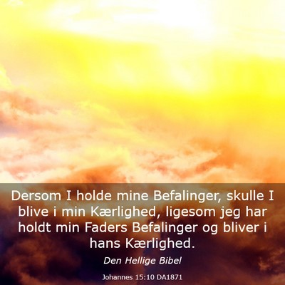 Picture 03 - Johannes 15:10 DA1871 - Dersom I holde mine Befalinger, skulle I blive i - Bible Verse Picture
