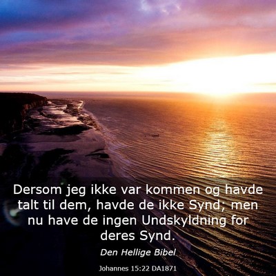 Picture 03 - Johannes 15:22 DA1871 - Dersom jeg ikke var kommen og havde talt til dem, - Bible Verse Picture