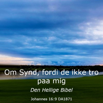 Picture 03 - Johannes 16:9 DA1871 - Om Synd, fordi de ikke tro paa - Bible Verse Picture