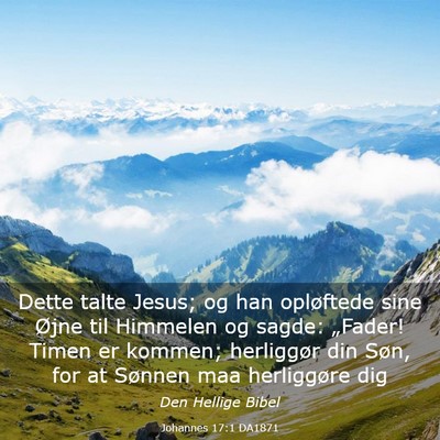 Picture 03 - Johannes 17:1 DA1871 - Dette talte Jesus; og han opløftede sine Øjne - Bible Verse Picture