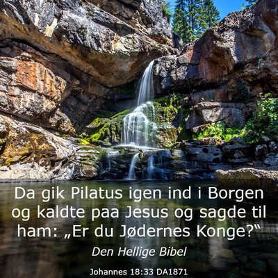 Picture 03 - Johannes 18:33 DA1871 - Da gik Pilatus igen ind i Borgen og kaldte paa - Bible Verse Picture
