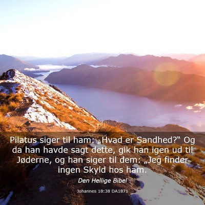 Picture 03 - Johannes 18:38 DA1871 - Pilatus siger til ham: „Hvad er Sandhed?“ Og - Bible Verse Picture