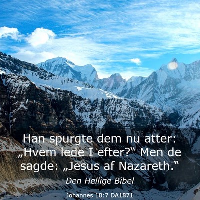 Picture 03 - Johannes 18:7 DA1871 - Han spurgte dem nu atter: „Hvem lede I - Bible Verse Picture