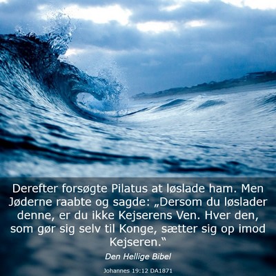 Picture 03 - Johannes 19:12 DA1871 - Derefter forsøgte Pilatus at løslade ham. Men - Bible Verse Picture