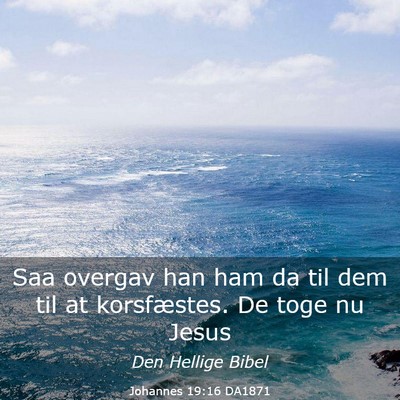 Picture 03 - Johannes 19:16 DA1871 - Saa overgav han ham da til dem til at - Bible Verse Picture