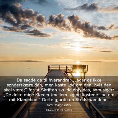 Picture 03 - Johannes 19:24 DA1871 - Da sagde de til hverandre: „Lader os ikke - Bible Verse Picture