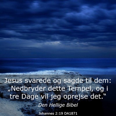 Picture 03 - Johannes 2:19 DA1871 - Jesus svarede og sagde til dem: „Nedbryder - Bible Verse Picture