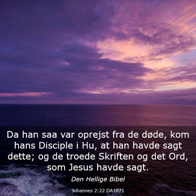 Picture 03 - Johannes 2:22 DA1871 - Da han saa var oprejst fra de døde, kom hans - Bible Verse Picture