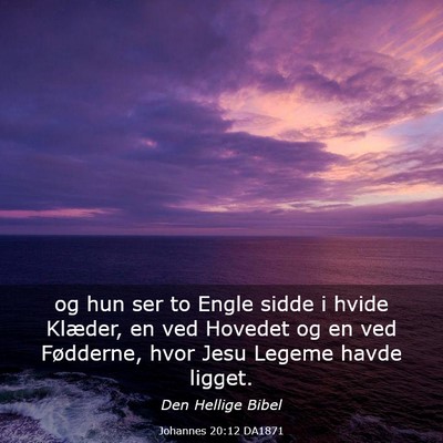 Picture 03 - Johannes 20:12 DA1871 - og hun ser to Engle sidde i hvide Klæder, en ved - Bible Verse Picture