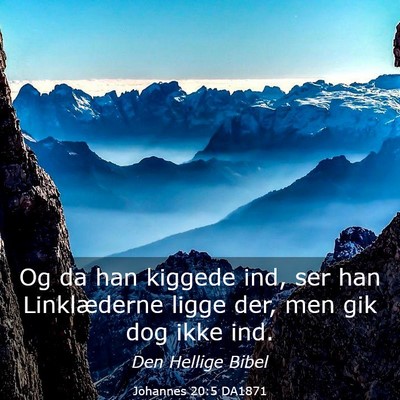 Picture 03 - Johannes 20:5 DA1871 - Og da han kiggede ind, ser han Linklæderne ligge - Bible Verse Picture