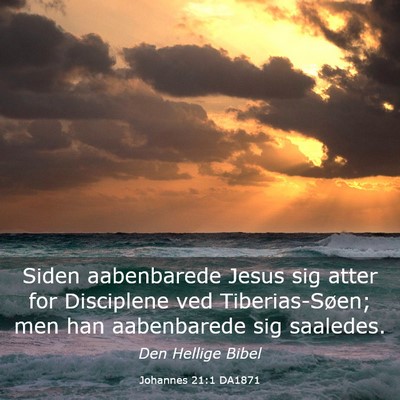 Picture 03 - Johannes 21:1 DA1871 - Siden aabenbarede Jesus sig atter for Disciplene - Bible Verse Picture