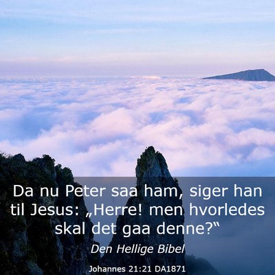 Picture 03 - Johannes 21:21 DA1871 - Da nu Peter saa ham, siger han til Jesus: - Bible Verse Picture