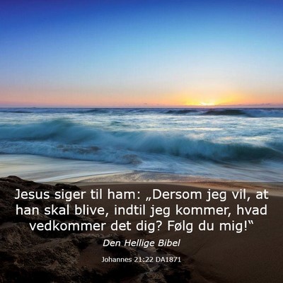 Picture 03 - Johannes 21:22 DA1871 - Jesus siger til ham: „Dersom jeg vil, at han - Bible Verse Picture