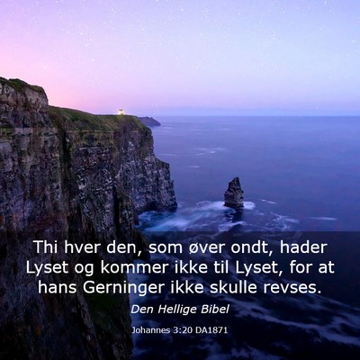 Picture 03 - Johannes 3:20 DA1871 - Thi hver den, som øver ondt, hader Lyset og - Bible Verse Picture
