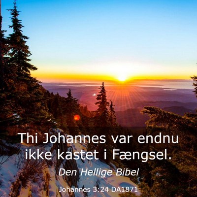 Picture 03 - Johannes 3:24 DA1871 - Thi Johannes var endnu ikke kastet i - Bible Verse Picture