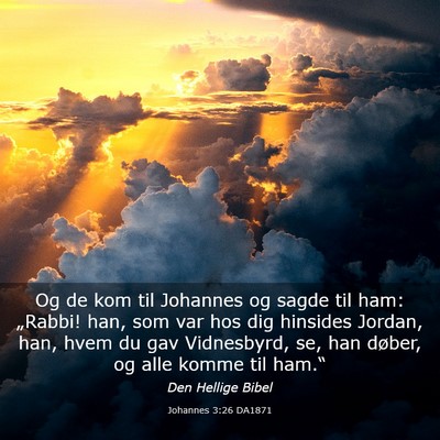 Picture 03 - Johannes 3:26 DA1871 - Og de kom til Johannes og sagde til ham: - Bible Verse Picture