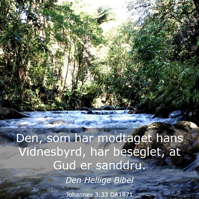 Picture 03 - Johannes 3:33 DA1871 - Den, som har modtaget hans Vidnesbyrd, har - Bible Verse Picture