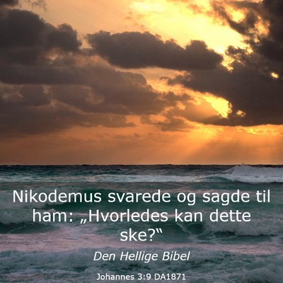 Picture 03 - Johannes 3:9 DA1871 - Nikodemus svarede og sagde til ham: „Hvorledes - Bible Verse Picture