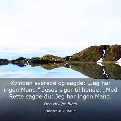Picture 03 - Johannes 4:17 DA1871 - Kvinden svarede og sagde: „Jeg har ingen - Bible Verse Picture