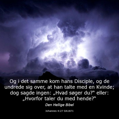 Picture 03 - Johannes 4:27 DA1871 - Og i det samme kom hans Disciple, og de undrede - Bible Verse Picture