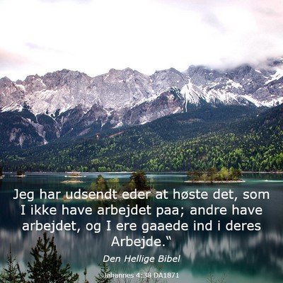 Picture 03 - Johannes 4:38 DA1871 - Jeg har udsendt eder at høste det, som I ikke - Bible Verse Picture