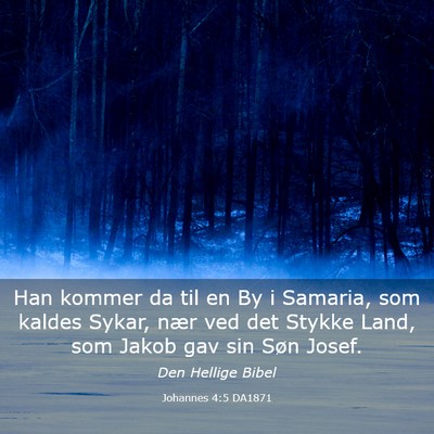 Picture 03 - Johannes 4:5 DA1871 - Han kommer da til en By i Samaria, som kaldes - Bible Verse Picture