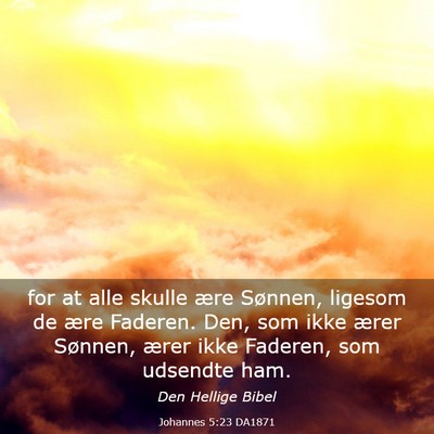 Picture 03 - Johannes 5:23 DA1871 - for at alle skulle ære Sønnen, ligesom de ære - Bible Verse Picture